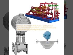 Máy phát áp suất cấp hạt nhân Emerson Rosemount 3152K, đồng hồ đo lưu lượng Coriolis MicroMotion F025S và các thiết bị giảm áp và điều chỉnh